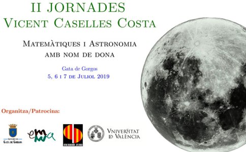 GATA: II JORNADES CIENTÍFIQUES VICENT CASELLES. 5-7 JULIOL (Matemàtiques i astronomia amb veu de dona)