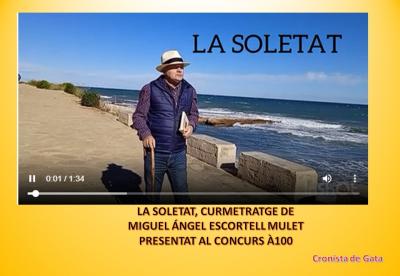 LA SOLETAT, EL CURT VÍDEO QUE PRESENTA AL CONCURS À100 EL VEÍ DE GATA, MIGUEL ÁNGEL ESCORTELL MULET. Podeu votar-ho fins el 30 de novembre entrant a la pàgina www.a100.es