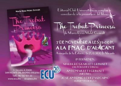 HUI ES PRESENTA A ALACANT LA SEGONA OBRA DE MARÍA ROSA MULET GRIMALT, T'HE TROBAT, PRINCESA