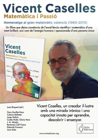 DEMÀ DIA 21 ES PRESENTA A VALÈNCIA EL LLIBRE SOBRE EL GRAN MATEMÀTIC GATER VICENT CASELLES I COSTA, VICENT CASELLES, MATEMÀTICA I PASSIÓ. ES FARÀ UN SENTIT HOMENATGE