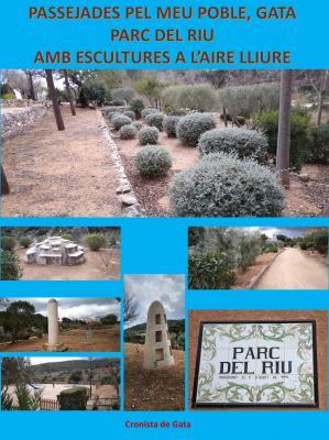PASSEJADES PEL MEU POBLE, GATA: HUI PEL PARC DEL RIU, amb escultures a l'aire lliure