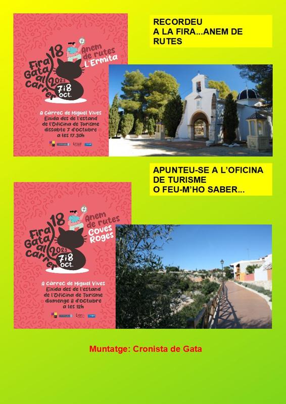 ANEM DE FIRA...ANEM DE RUTES: RUTES GUIADES, CRONISTA DE GATA: 1.- DE L'ESGLÉSIA A L'ERMITA (dissabte 7, 17:30
            h.) 2.- DEL RAVAL AL MIRADOR DE LES COVES ROGES (diumenge 8, 12:00 h.)